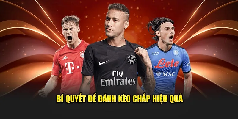 Bí quyết để đánh kèo chấp hiệu quả