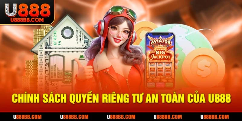 Chính sách quyền riêng tư an toàn của U888