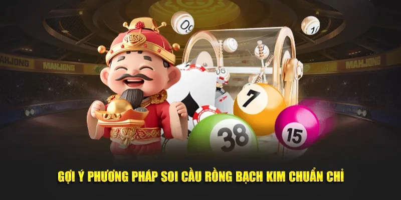 Gợi ý phương pháp soi cầu rồng bạch kim chuẩn chỉ
