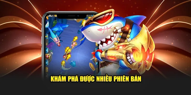 Khám phá được nhiều phiên bản