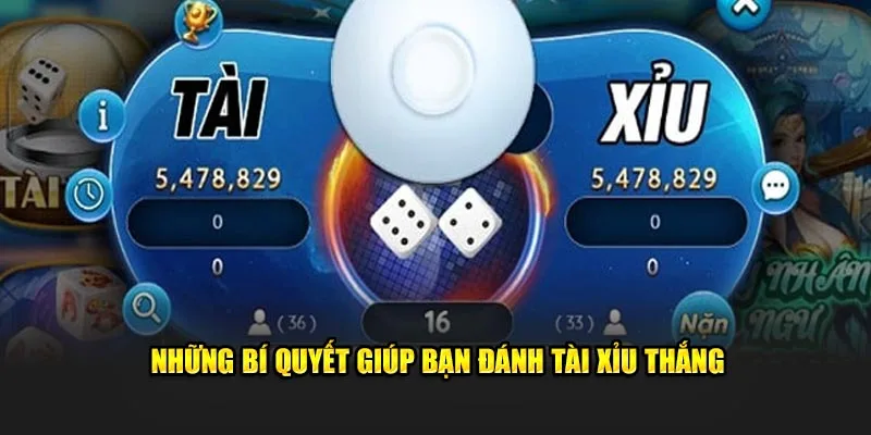 Những bí quyết giúp bạn đánh tài xỉu thắng