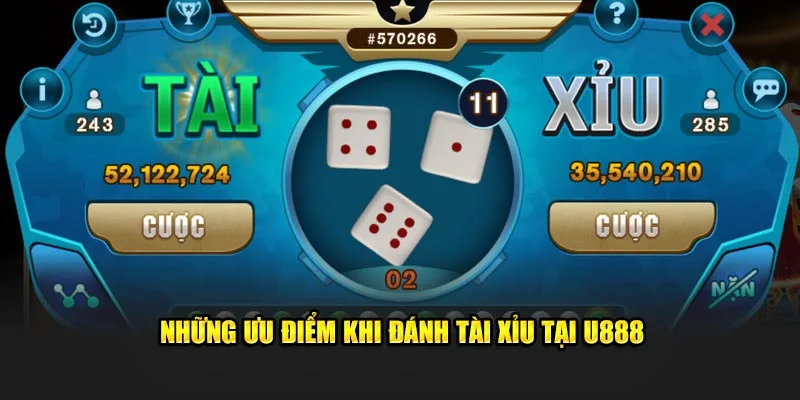 Những ưu điểm khi đánh tài xỉu tại U888