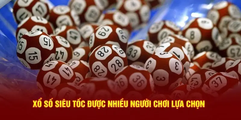 Xổ số siêu tốc được nhiều người chơi lựa chọn cược theo